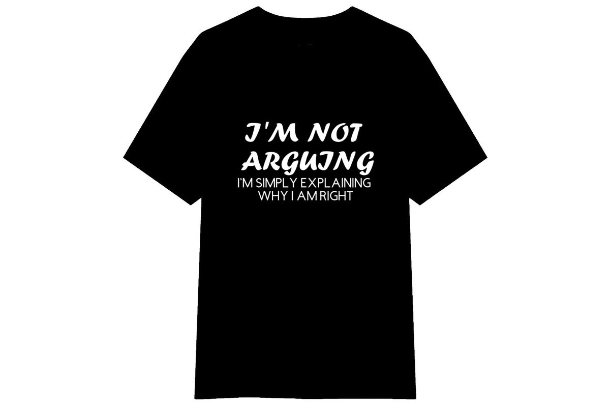 I'm Not Arguing T-shirt