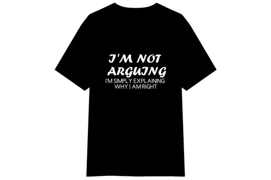 I'm Not Arguing T-shirt